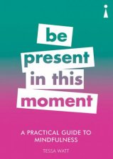 A Practical Guide To Mindfulness