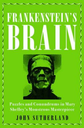 Frankenstein's Brain by John Sutherland