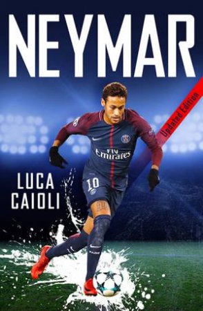 Neymar - 2019 Updated Edition by Luca Caioli