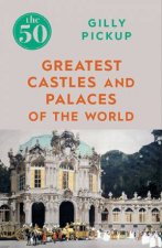 The 50 Greatest Castles And Palaces Of The World