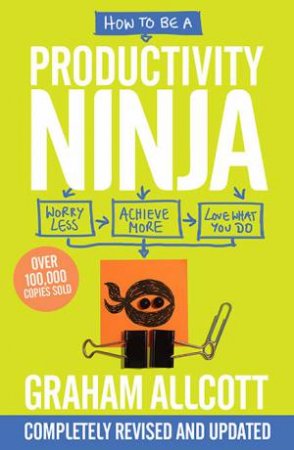 How To Be A Productivity Ninja by Graham Allcott