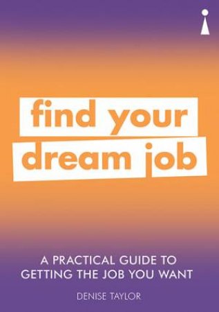 A Practical Guide To Getting The Job You Want