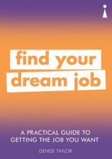 A Practical Guide To Getting The Job You Want