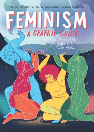 Feminism: A Graphic Guide by Cathia Jenainati & Judy Groves