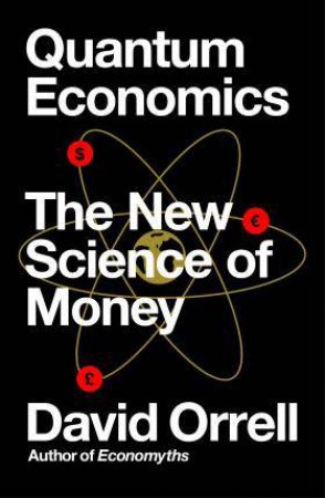 Quantum Economics by David Orrell