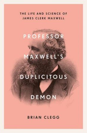 Professor Maxwell's Duplicitous Demon by Brian Clegg