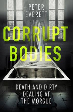 Corrupt Bodies by Peter Everett & Kris Hollington