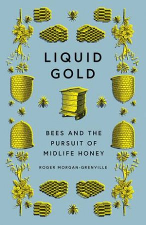 Liquid Gold by Roger Morgan-Grenville