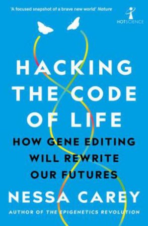 Hacking The Code Of Life by Nessa Carey
