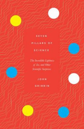 Seven Pillars Of Science by John Gribbin