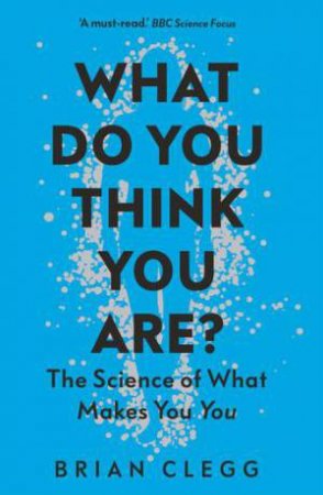 What Do You Think You Are? by Brian Clegg