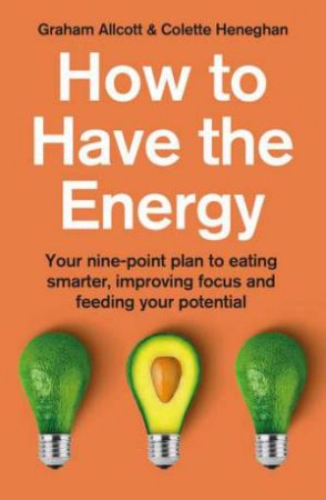 How To Have The Energy by Colette Heneghan & Graham Allcott