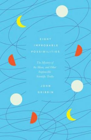 Eight Improbable Possibilities by John Gribbin