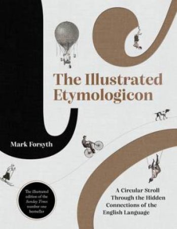 The Illustrated Etymologicon by Mark Forsyth