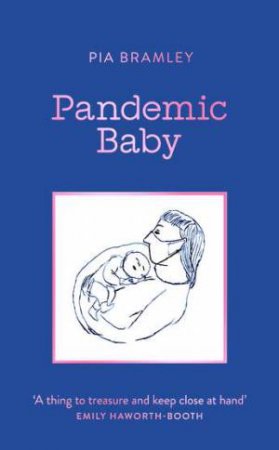 Pandemic Baby by Pia Bramley
