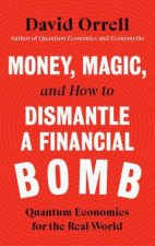 Money Magic And How To Dismantle A Financial Bomb