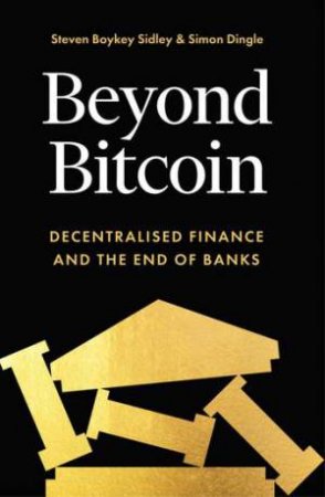 Beyond Bitcoin by Steven Sidley & Simon Dingle