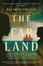 Far Land 200 Years of Murder Mania and Mutiny in the South Pacific