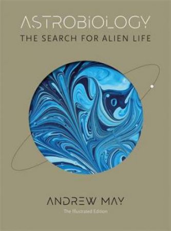 Astrobiology - The Illustrated Edition by Andrew May