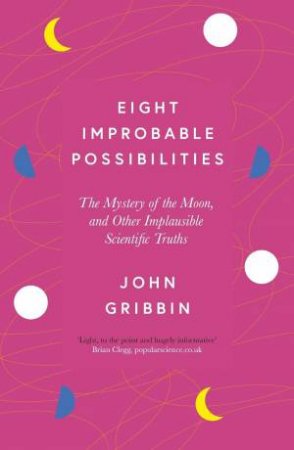 Eight Improbable Possibilities by John Gribbin