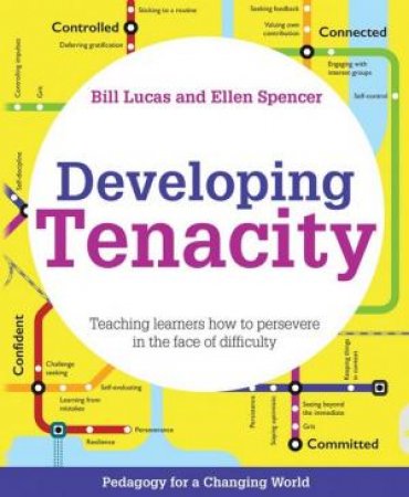 Developing Tenacity by Bill Lucas & Ellen Spencer