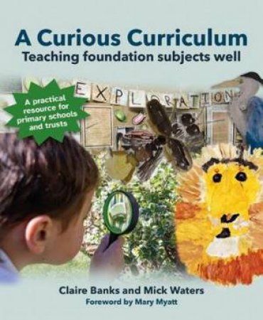 A Curious Curriculum by Claire Banks & Mick Waters