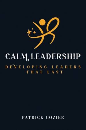 Calm Leadership by Patrick Cozier