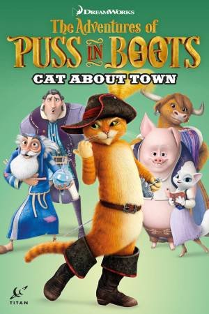 Adventures Of Puss In Boots: Cat About Town by Chris Cooper & Max Davison & Egle Bartolini