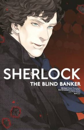 Sherlock: The Blind Banker by Steven Thompson, Mark Gatiss & Steven Moffat