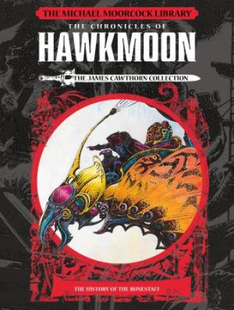 The Michael Moorcock Library: Hawkmoon by James Cawthorne