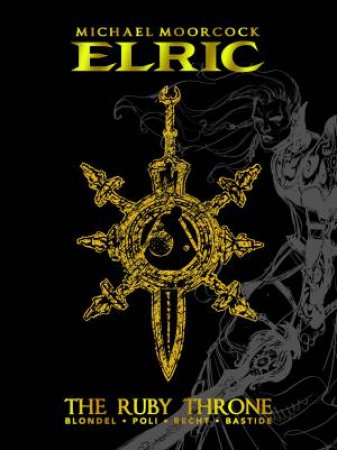 Michael Moorcock's Elric by Julien Blonde, Didier Poli & Robin Recht