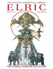 The Moorcock Library Elric The Eternal Champion Collection
