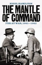 The Mantle of Command FDR At War 19411942