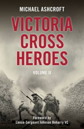 Victoria Cross Heroes: Volume 02 by Michael Ashcroft