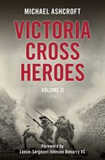 Victoria Cross Heroes Volume 02
