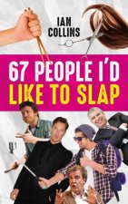 67 People Id Like To Slap