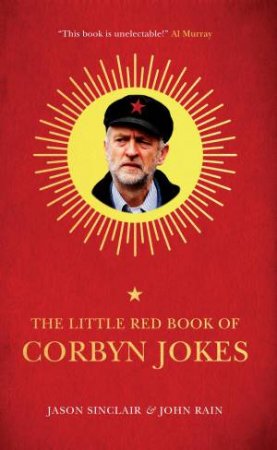 The Little Red Book Of Corbyn Jokes by Jason Sinclair & John Rain