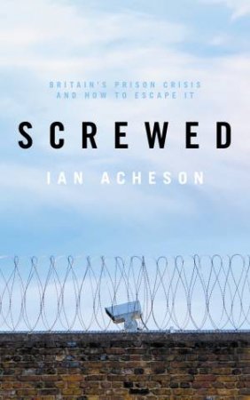 Screwed by Ian Acheson