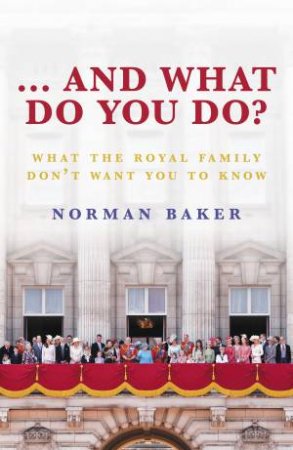 ... And What Do You Do? by Norman Baker