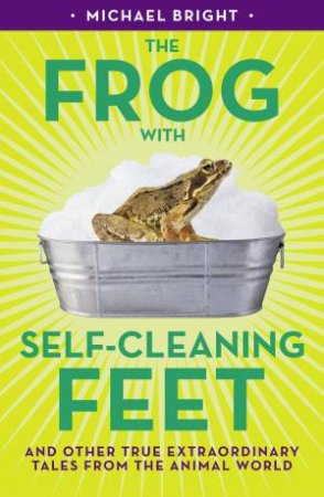 The Frog With Self-Cleaning Feet by Michael Bright
