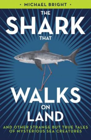 The Shark That Walks On Land by Michael Bright