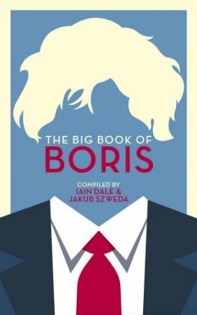 The Big Book Of Boris by Iain Dale & Jakub Szweda