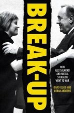 BreakUp How Alex Salmond And Nicola Sturgeon Went To War