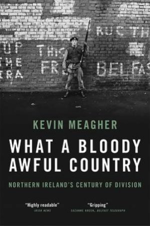 What A Bloody Awful Country by Kevin Meagher