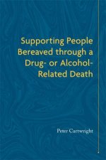 Supporting People Bereaved Through A Drug Or AlcoholRelated Death