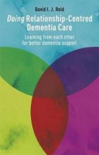 Doing RelationshipCentred Dementia Care