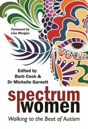 Spectrum Women: Walking To The Beat Of Autism by Barb Cook 