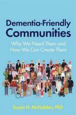 DementiaFriendly Communities Why We Need Them And How We Can Create