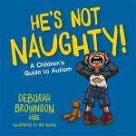 Hes Not Naughty A Childrens Guide To Autism