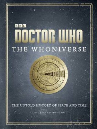 Doctor Who: The Whoniverse by Justin Richards & George Mann